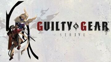 Guilty Gear Strive test par GameBlog.fr Guilty Gear Strive test par GameBlog.fr