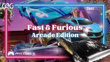 Fast & Furious Arcade Edition testé par Geeks By Girls Fast & Furious Arcade Edition testé par Geeks By Girls