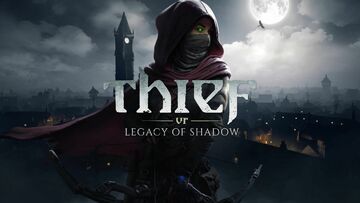 Thief VR: Legacy of Shadow testé par COGconnected Thief VR: Legacy of Shadow testé par COGconnected